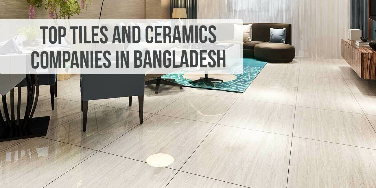 Top 10 Tiles Company in Bangladesh Top 10 Tiles Company in Bangladesh